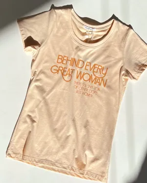 Behind Every Great Woman Tee